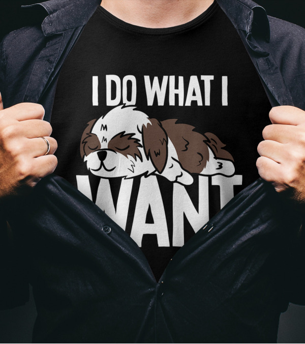 Shih Tzu I Do What I Want Funny Puppy T-Shirt
