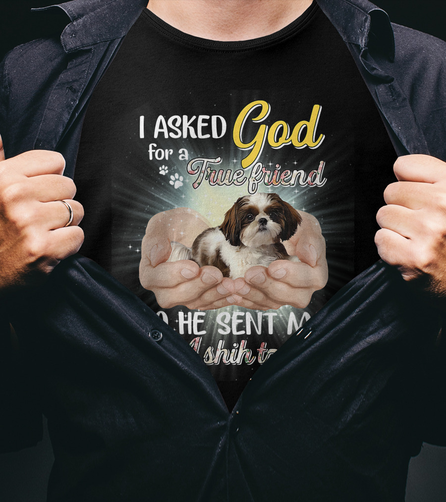 God Sent Me A True Friend Shih Tzu In Loving Hands T-Shirt