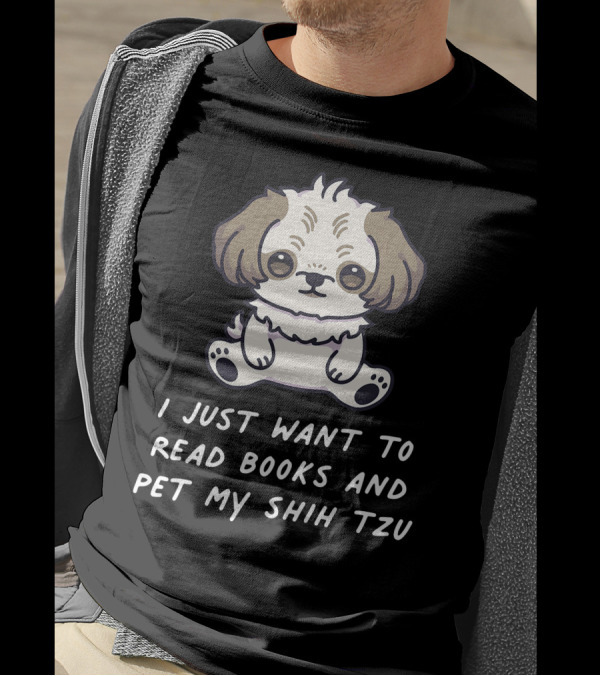 I Just Want To Read Books And Pet My Shih Tzu T-Shirt