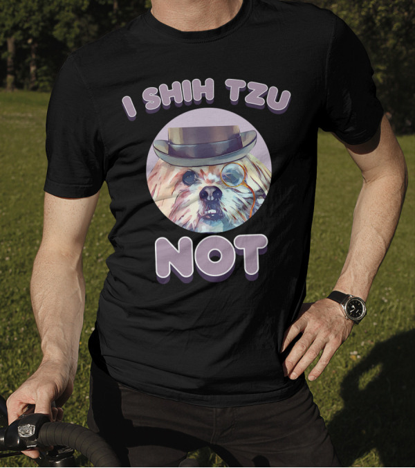 I Shih Tzu Not Funny Dog Lover Top Hat Monocle T-Shirt