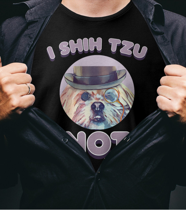 I Shih Tzu Not Funny Dog Lover Top Hat Monocle T-Shirt