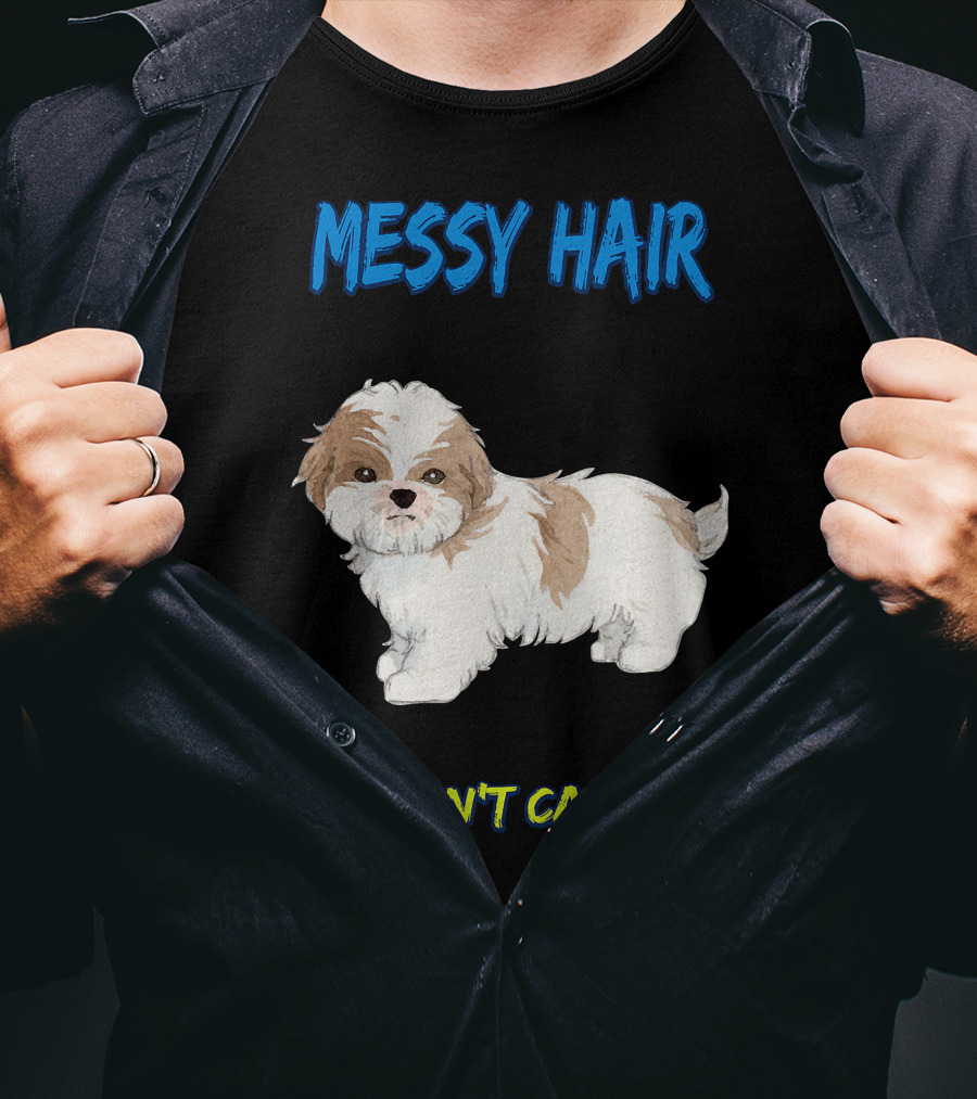 MESSY HAIR DON'T CARE Cute Puppy T-Shirt