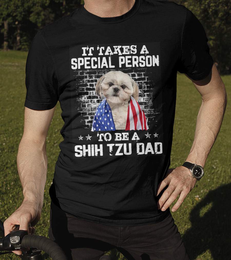 It Takes A Special Person To Be A Shih Tzu Dad With Proud American Flag Dog Father's T-Shirt
