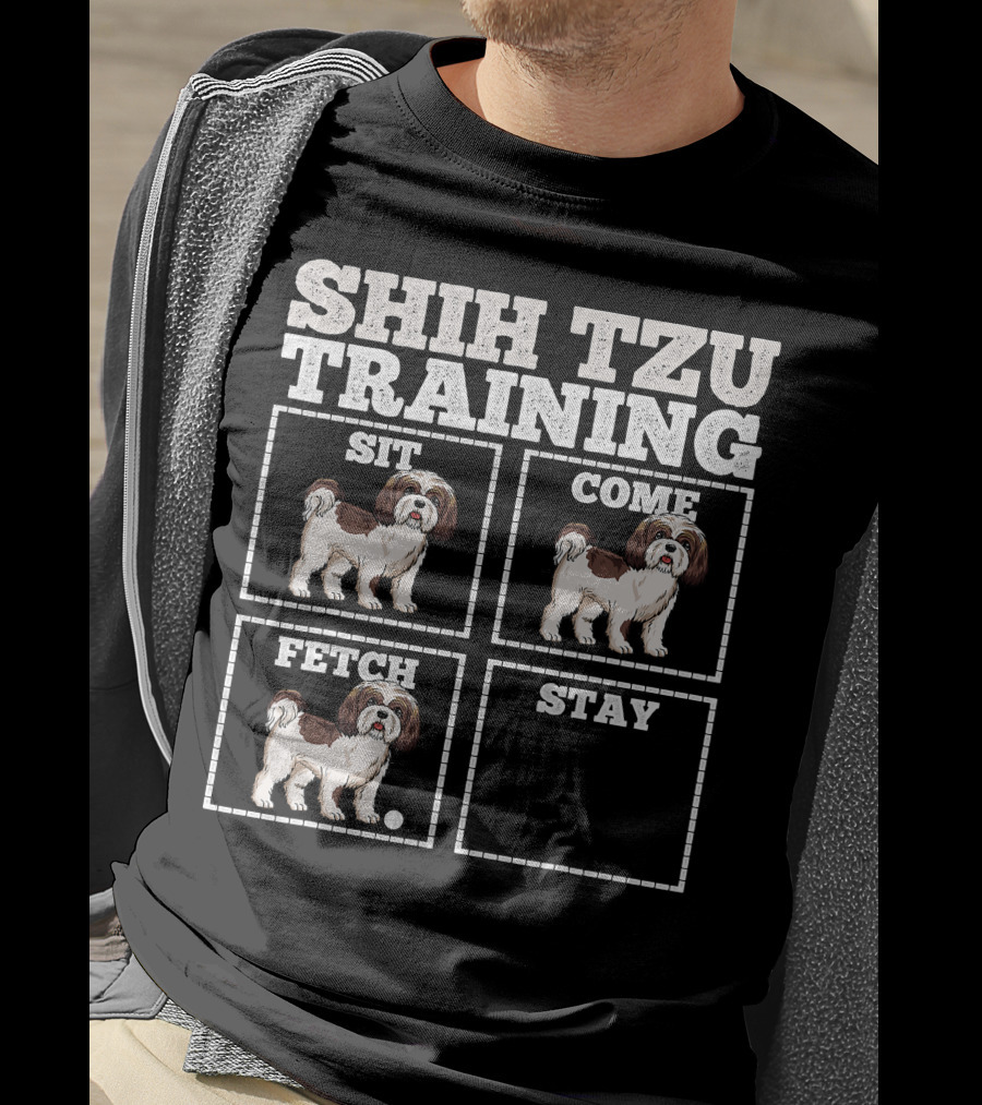 Shih Tzu Training Sit Come Fetch Stay T-Shirt