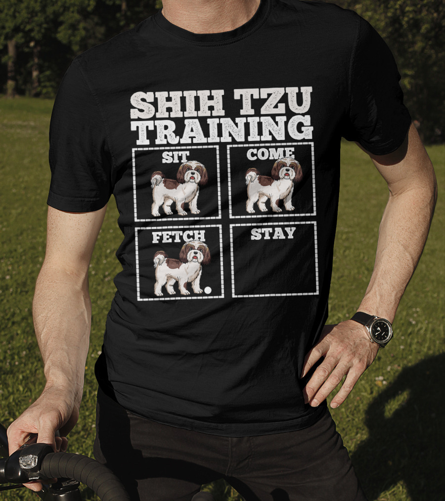 Shih Tzu Training Sit Come Fetch Stay T-Shirt