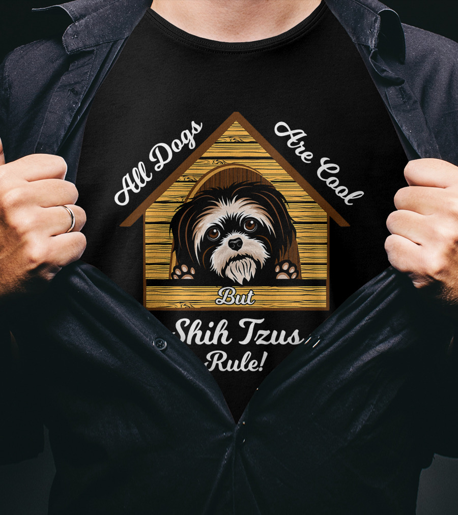 Shih Tzu Dogs Are Cool Shih Tzus Rule But T-Shirt