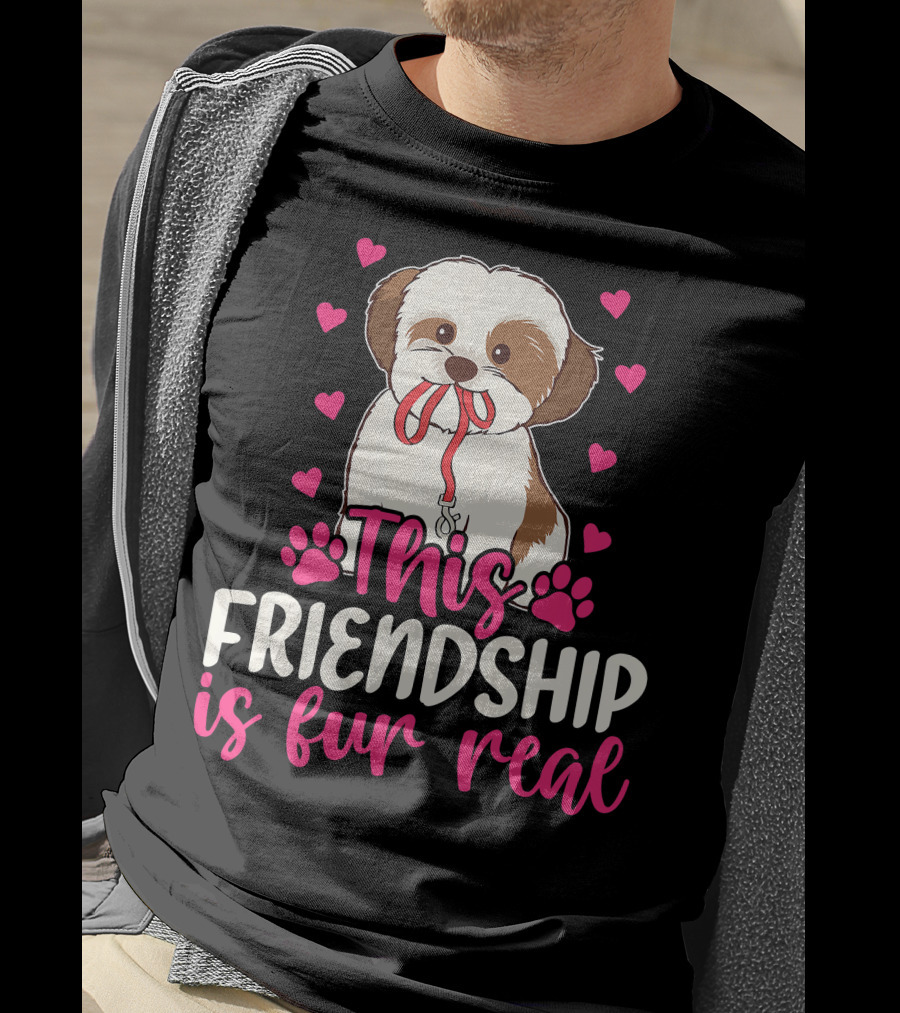 Shih Tzu This Friendship Is Fur Real Funny Dog Lover Hearts And Paws T-Shirt