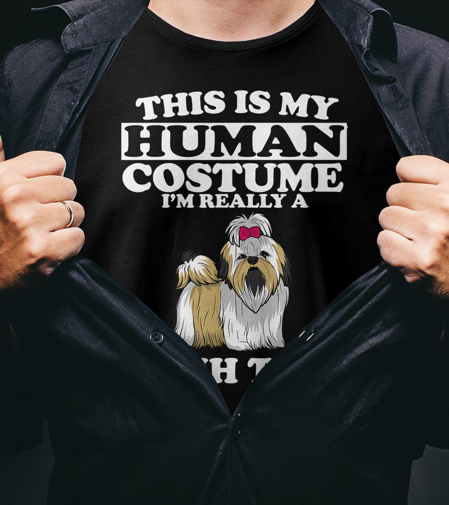 This Is My Human Costume I'm Really A Shih Tzu Dog With Cute Shih Tzu T-Shirt