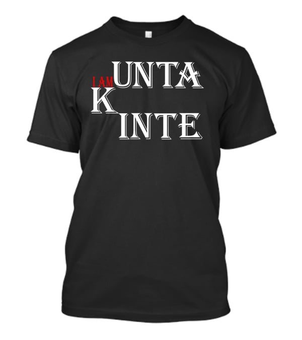 I Am Kunta Kinte T-Shirt