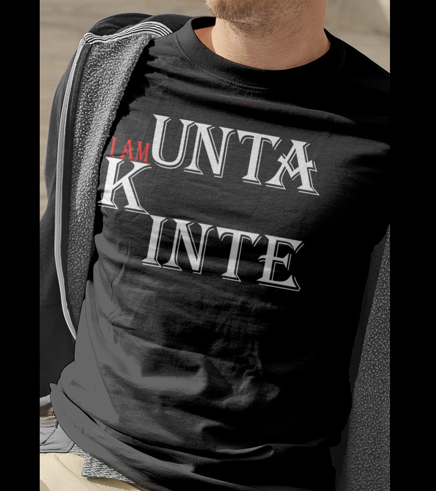 I Am Kunta Kinte T-Shirt