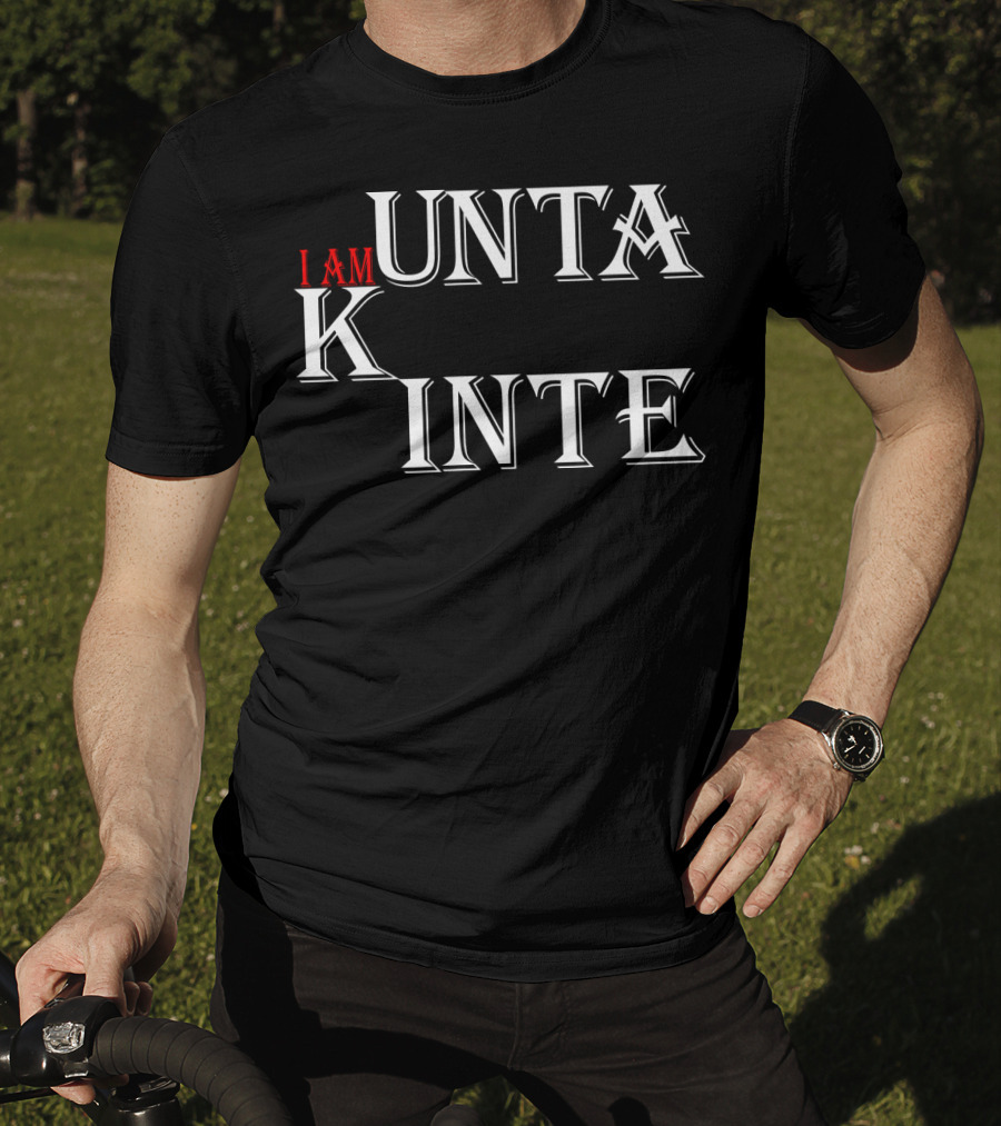 I Am Kunta Kinte T-Shirt