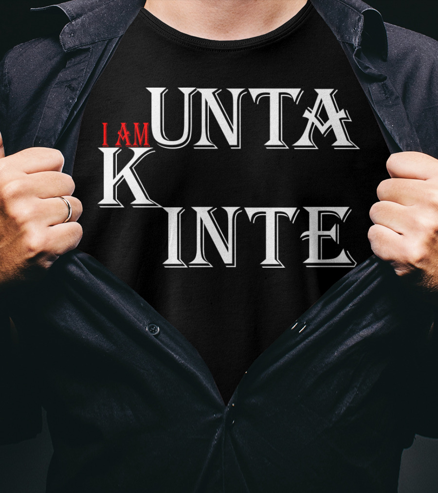 I Am Kunta Kinte T-Shirt