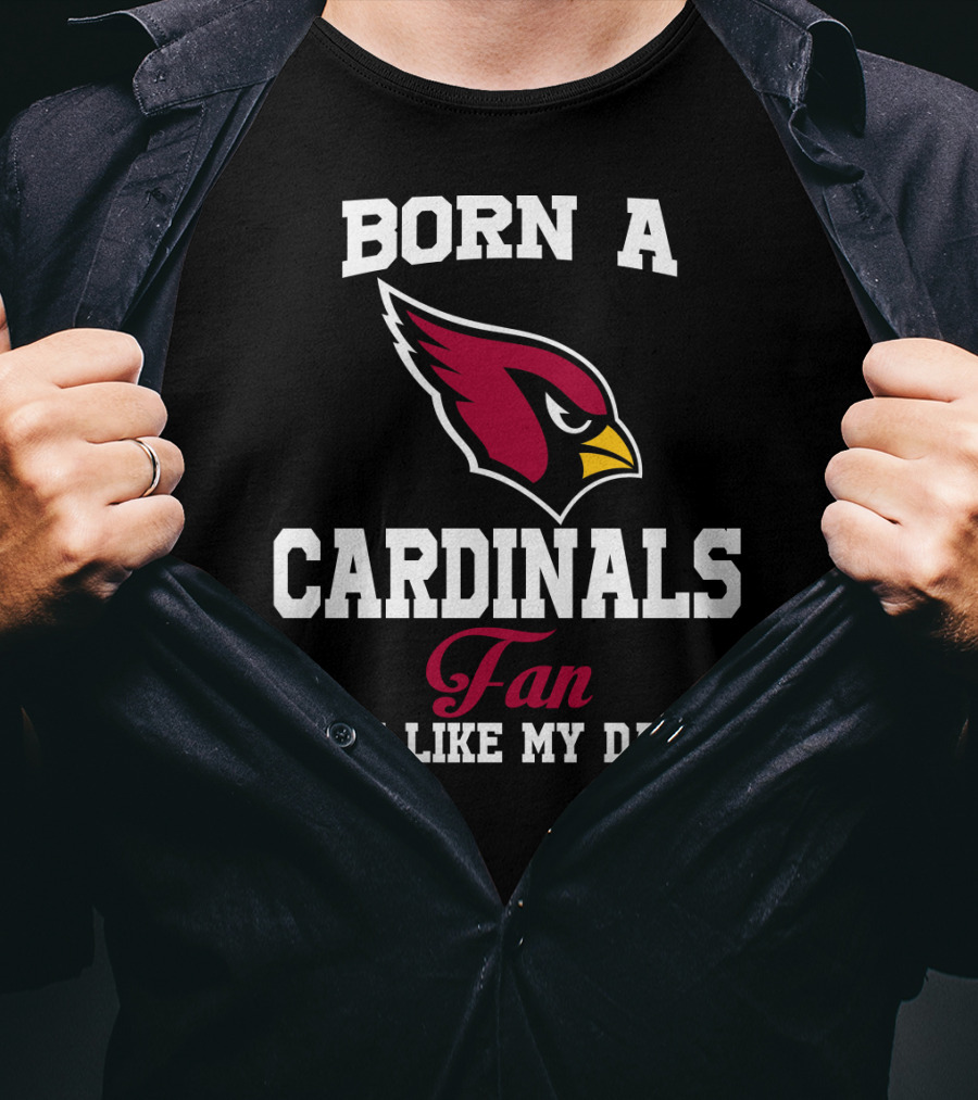 Born A Cardinals Fan Just Like My Daddy T-Shirt