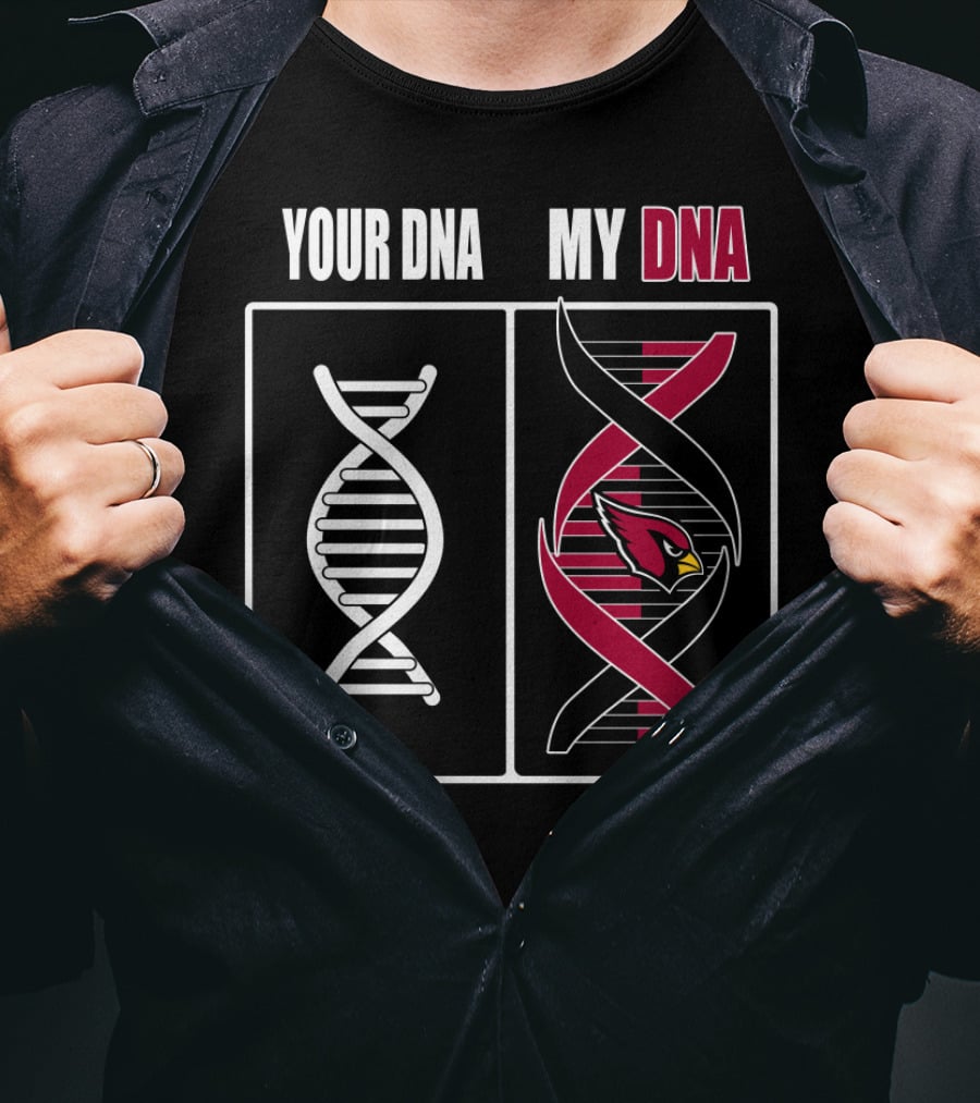 Your Dna My Dna Arizona Cardinals T-Shirt