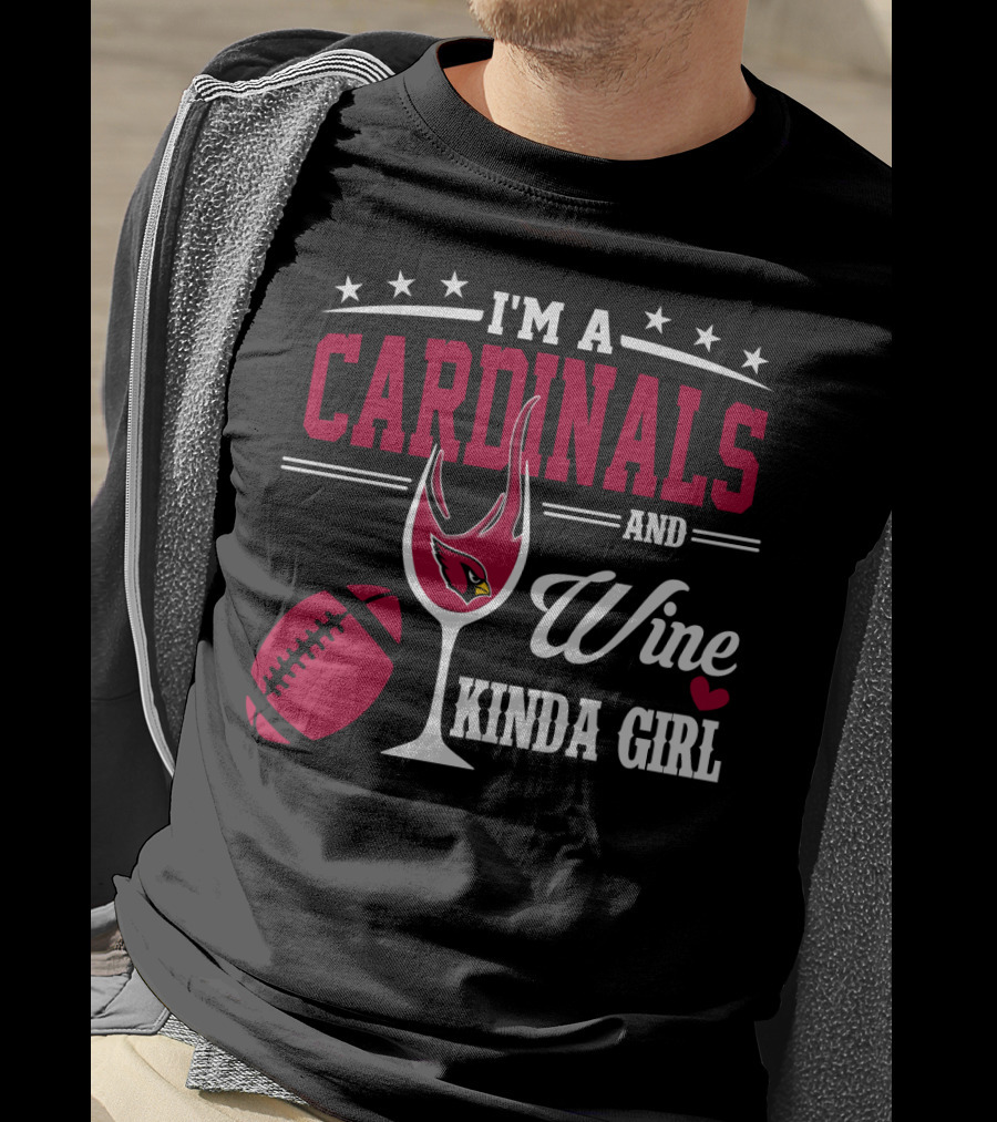 I'm A Cardinals And Wine Kinda Girl T-Shirt