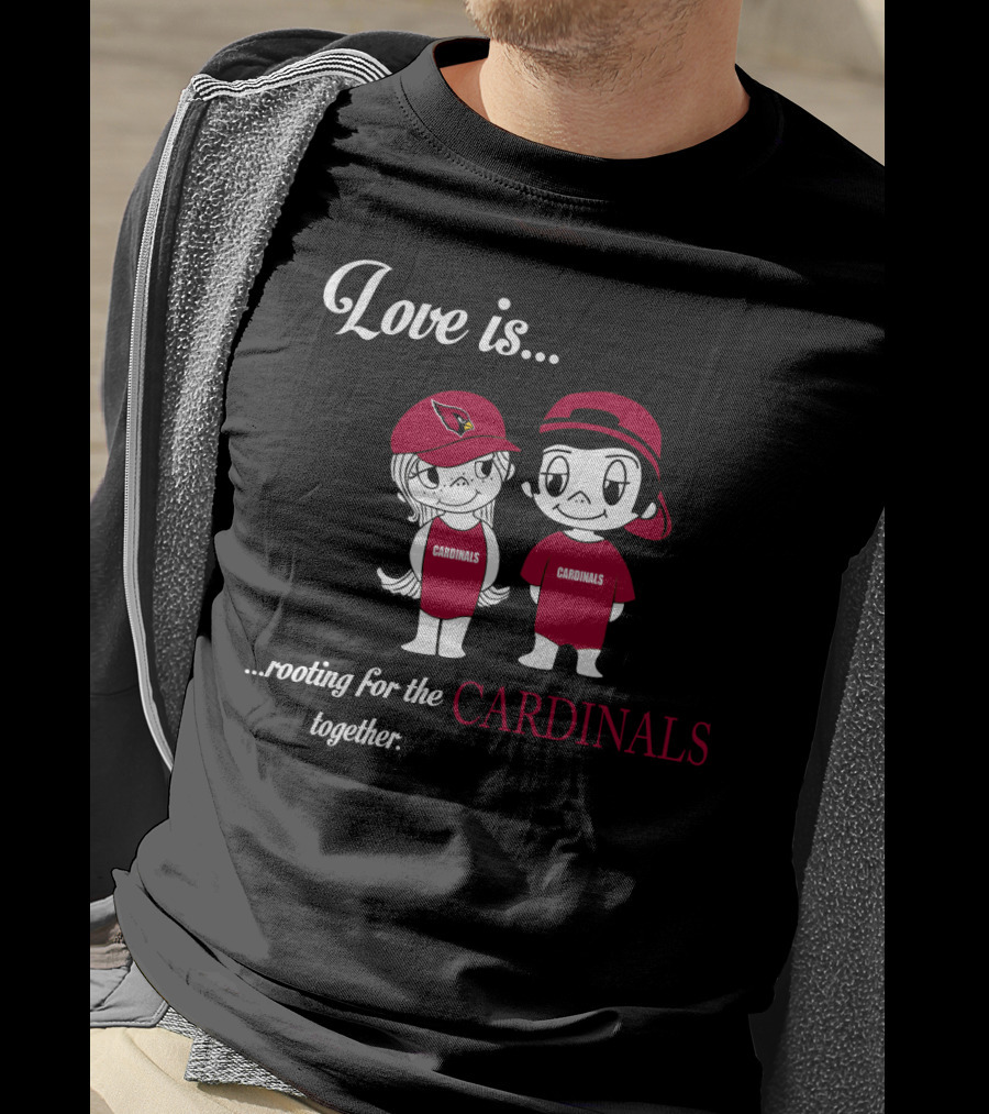 Love Is Rooting For The Cardinals Together Arizona Cardinals T-Shirt