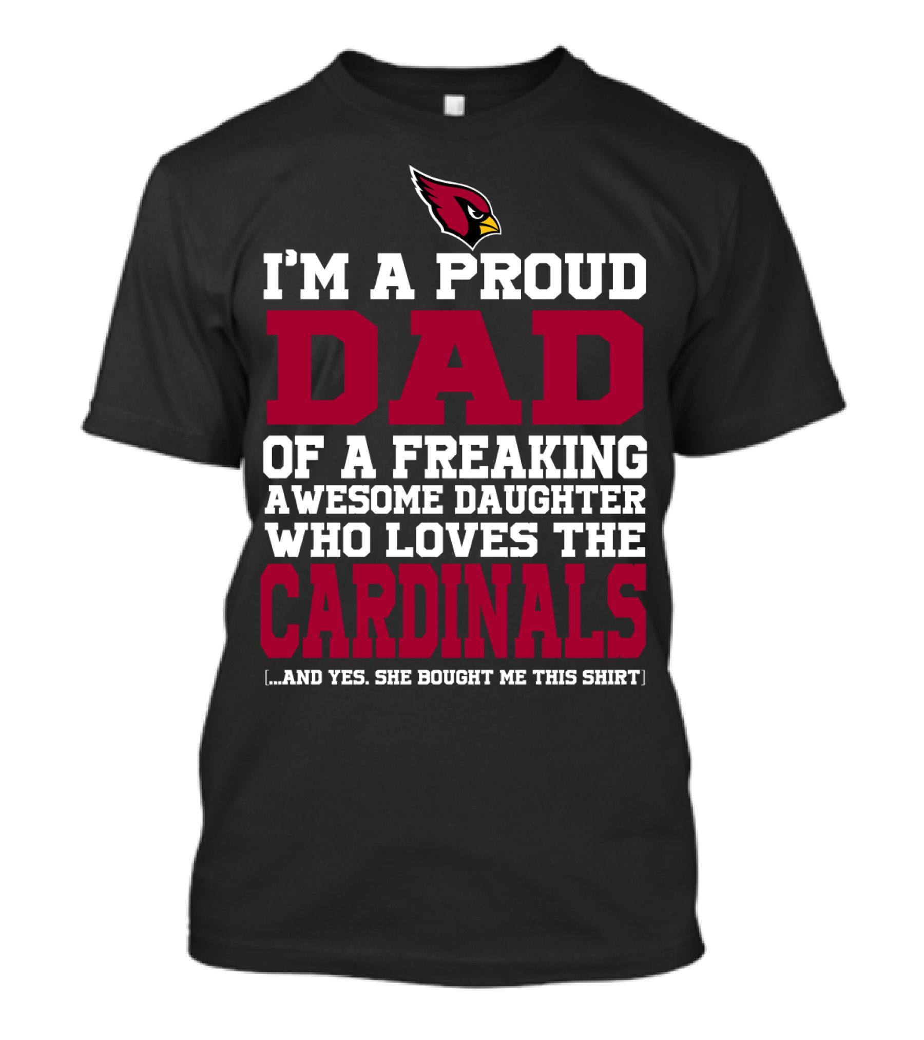 I'm A Proud Dad Of A Freaking Awesome Daughter Who Loves The Arizona Cardinals T-Shirt