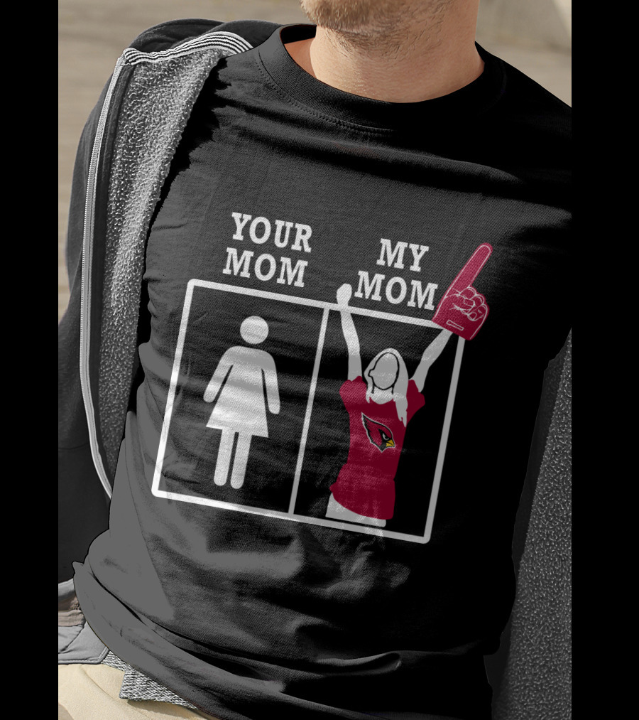Arizona Cardinals Your Mom My Mom T-Shirt