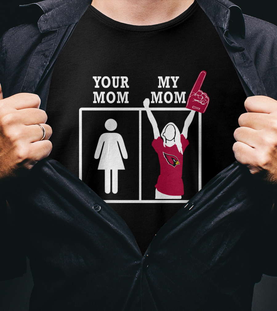 Arizona Cardinals Your Mom My Mom T-Shirt