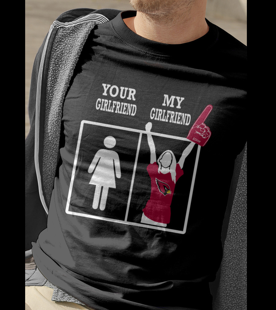 Your Girlfriend My Girlfriend Arizona Cardinals Foam Finger Fan T-Shirt