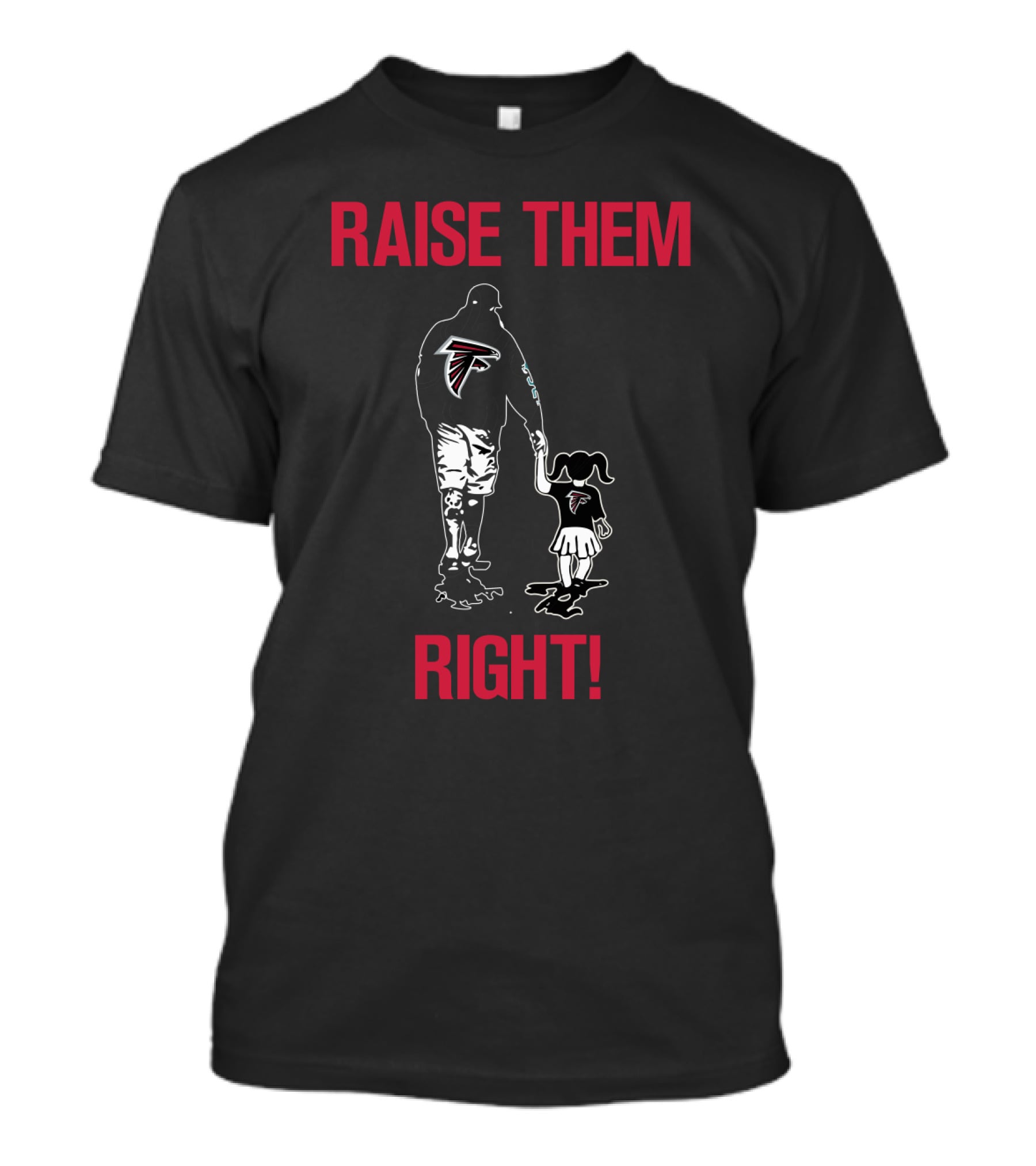 Raise Them Right Atlanta Falcons Fan Family Loyalty T-Shirt