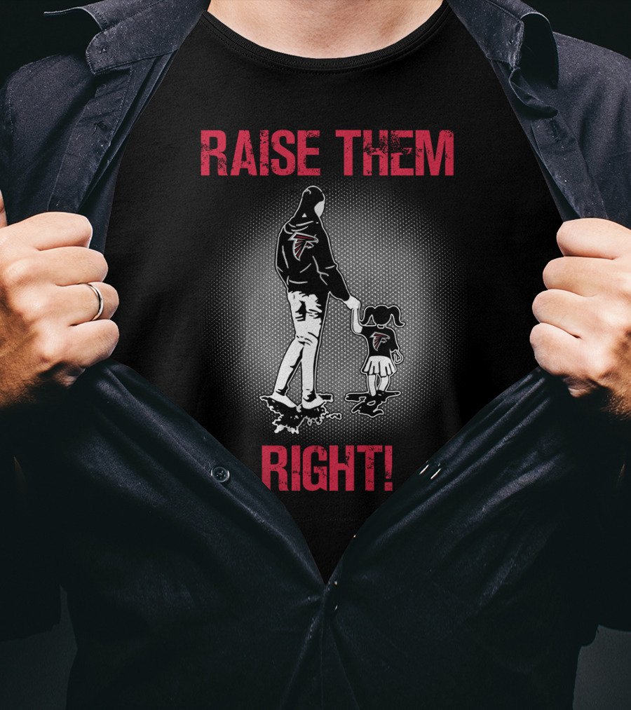 Raise Them Right Atlanta Falcons Football Family T-Shirt