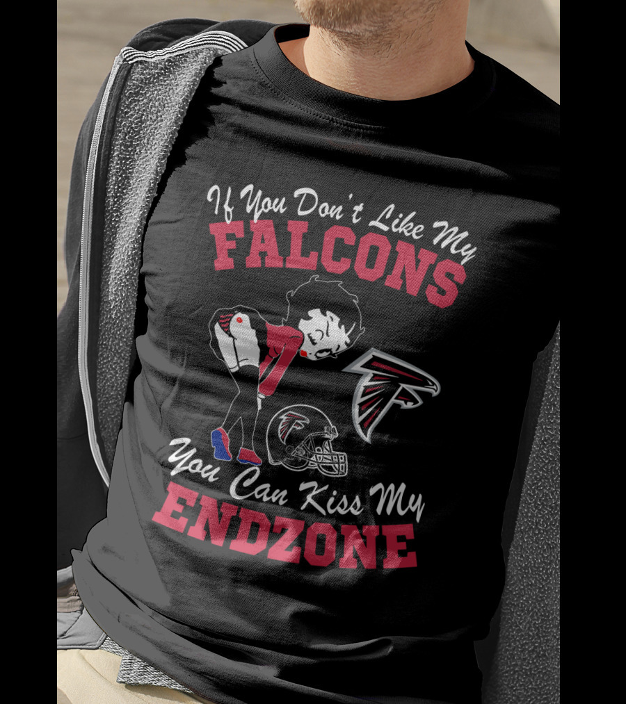 If You Don't Like My Falcons You Can Kiss My Endzone T-Shirt