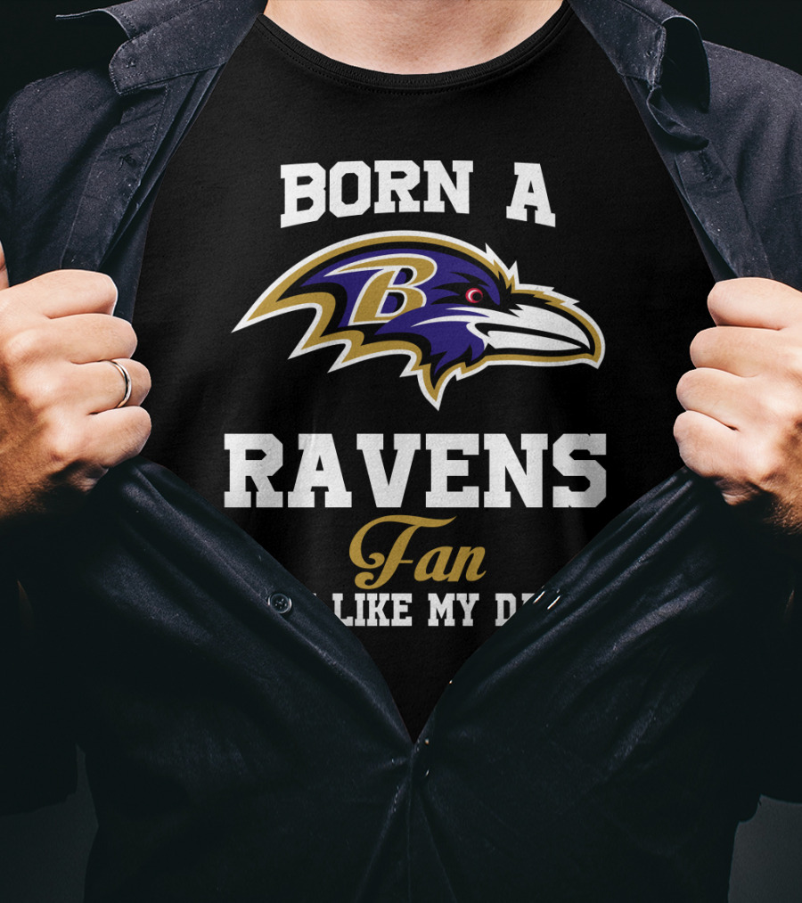 Born A Ravens Fan Just Like My Daddy T-Shirt