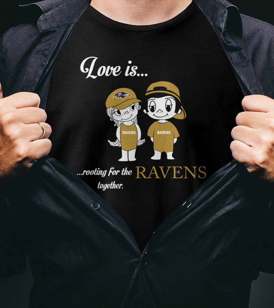 Love Is Rooting For The Ravens Together Baltimore Ravens T-Shirt