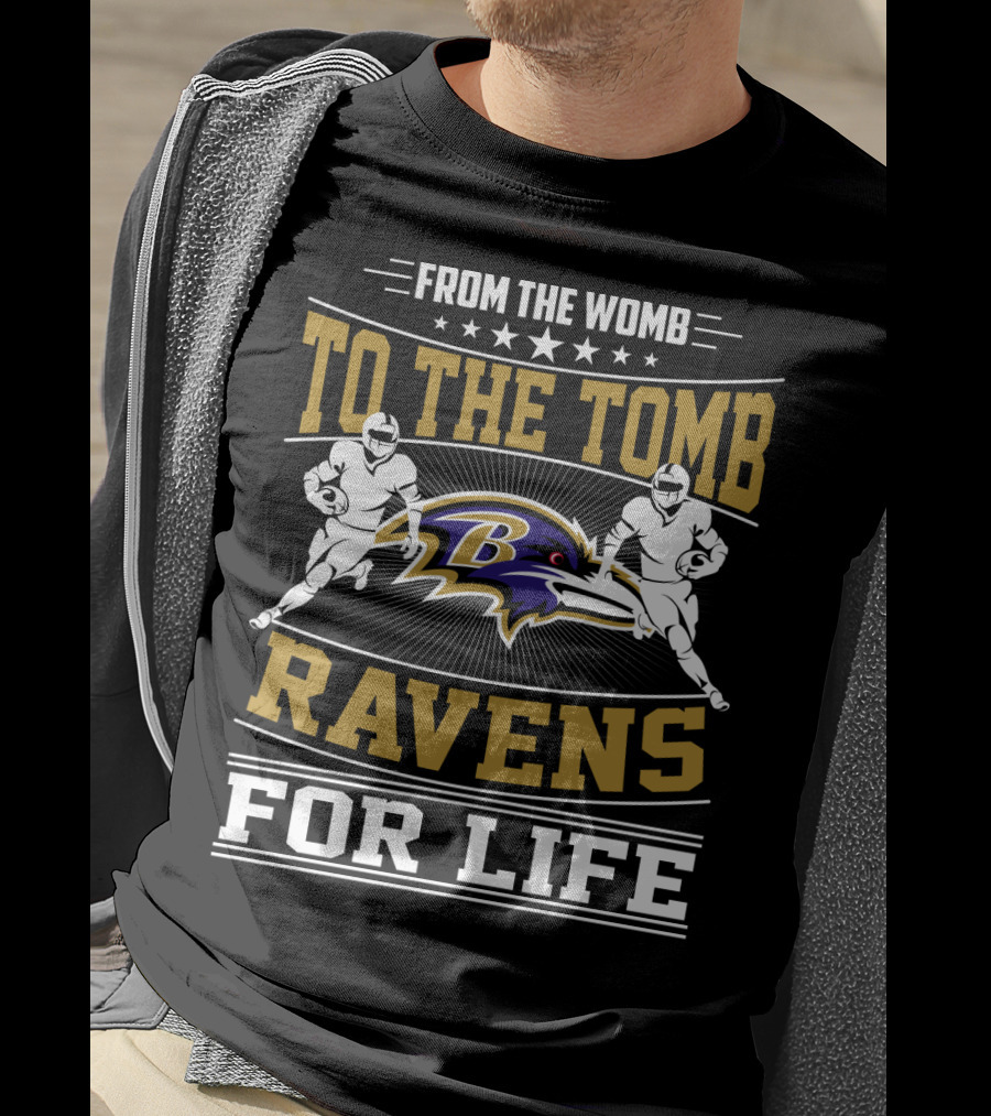 From The Womb To The Tomb Ravens For Life Baltimore Ravens T-Shirt