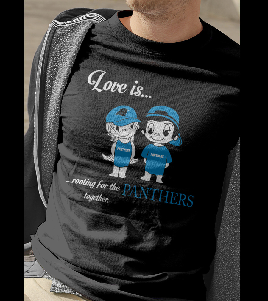 Love Is Rooting For The Panthers Together T-Shirt