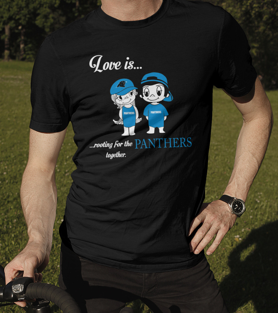 Love Is Rooting For The Panthers Together T-Shirt
