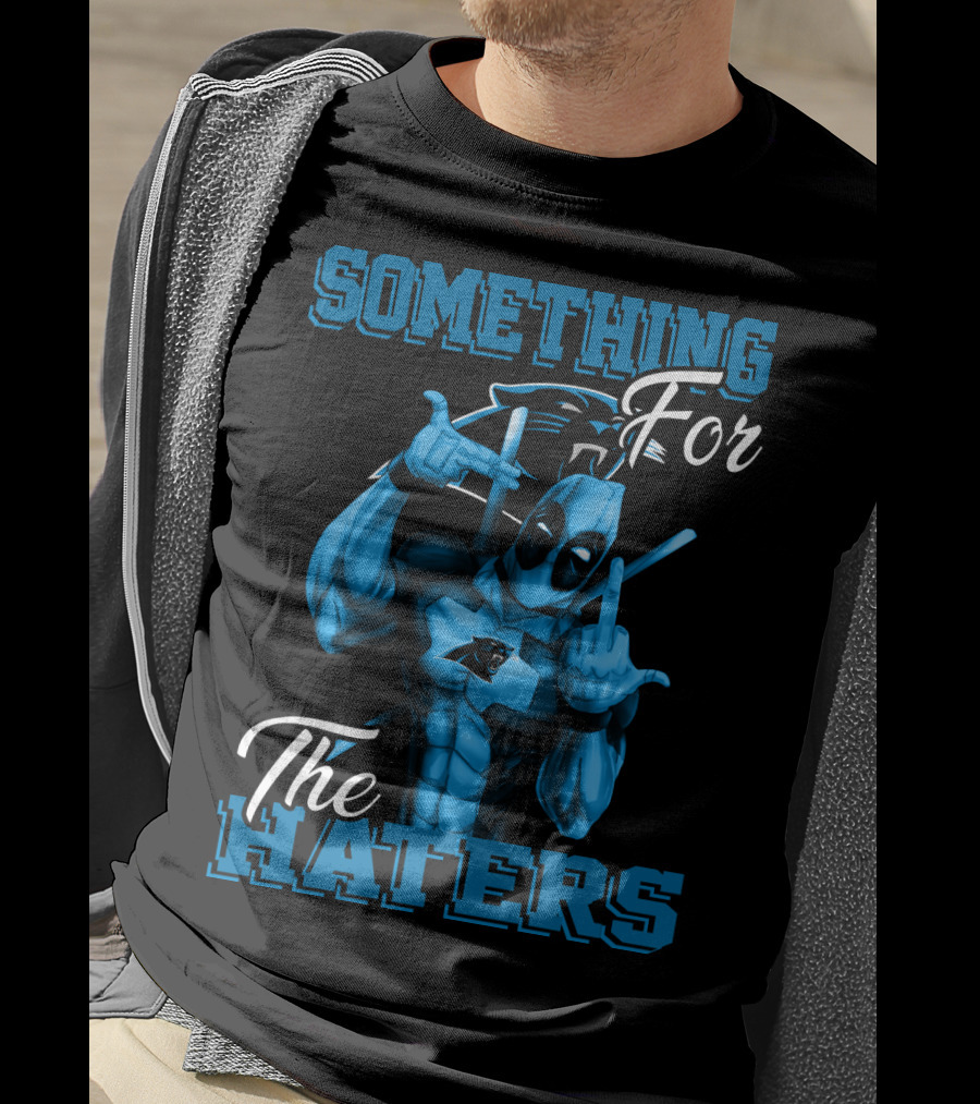 Carolina Panthers Something For The Haters T-Shirt