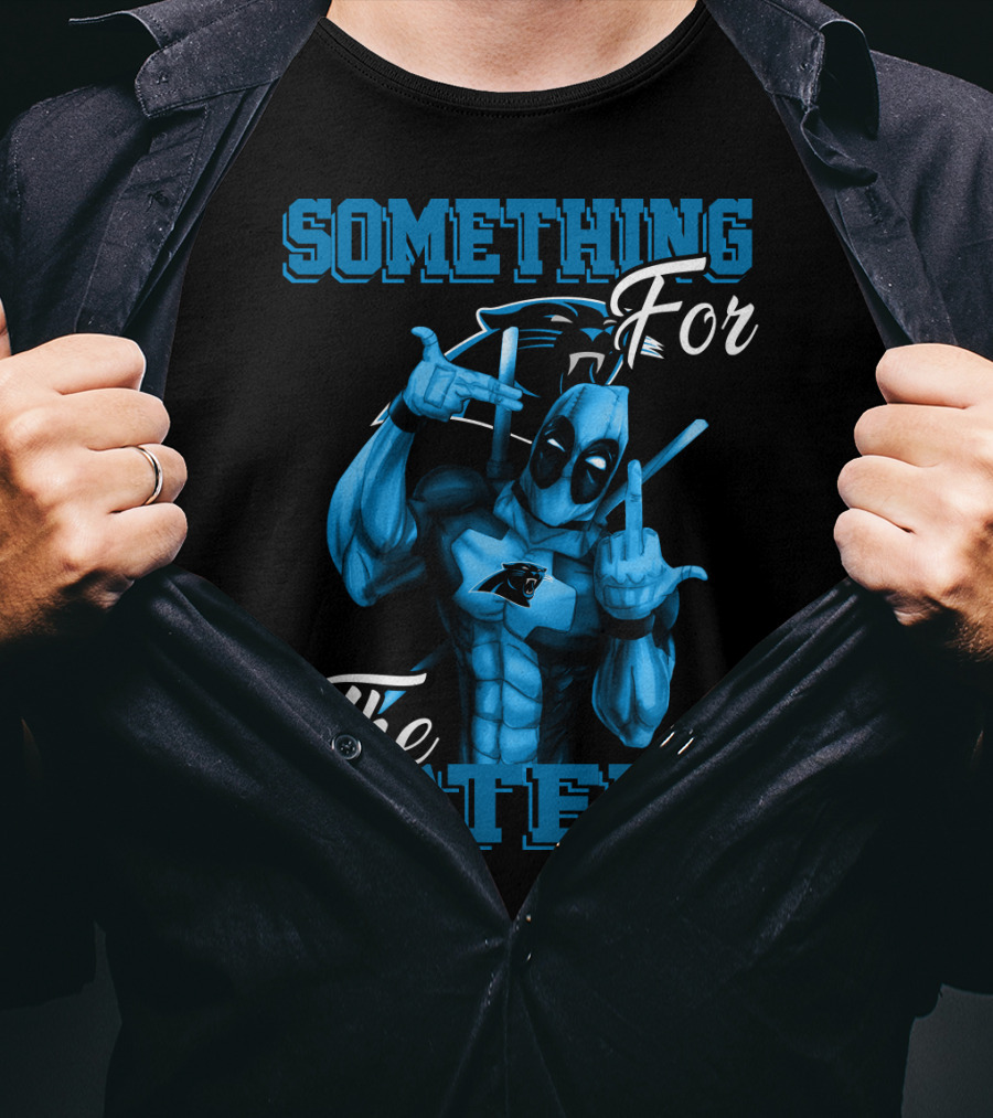 Carolina Panthers Something For The Haters T-Shirt