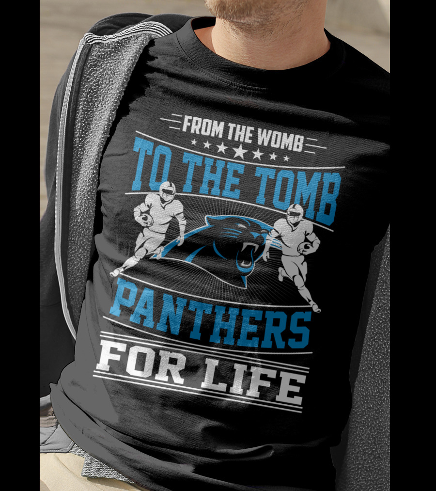 From The Womb To The Tomb Panthers For Life T-Shirt