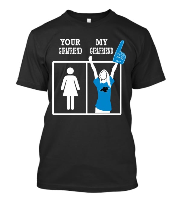 Your Girlfriend My Girlfriend Carolina Panthers T-Shirt
