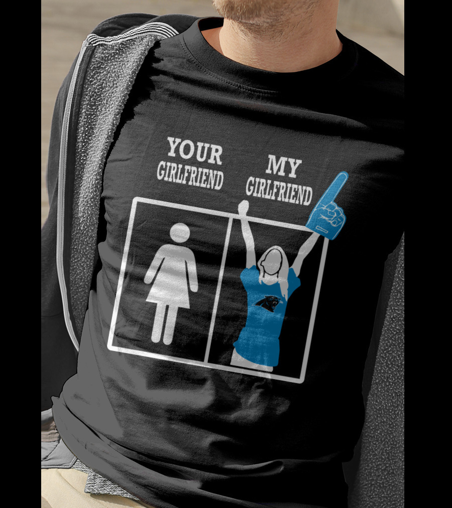 Your Girlfriend My Girlfriend Carolina Panthers T-Shirt