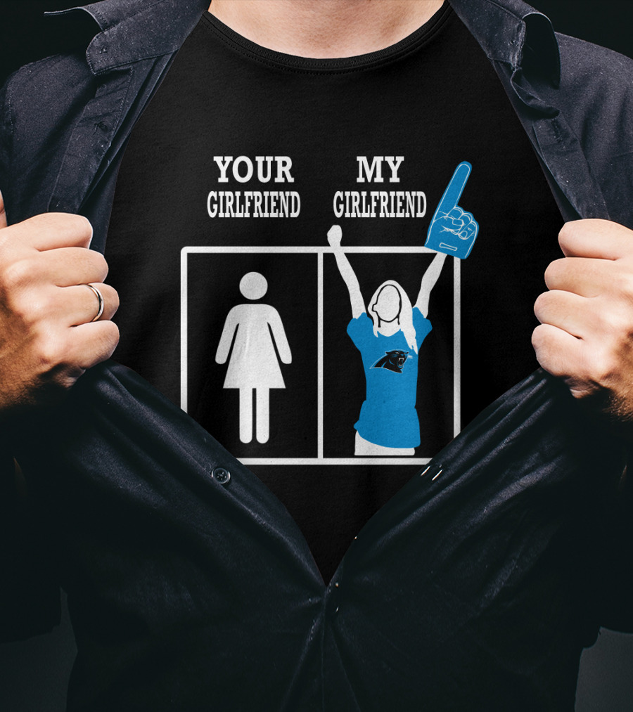 Your Girlfriend My Girlfriend Carolina Panthers T-Shirt