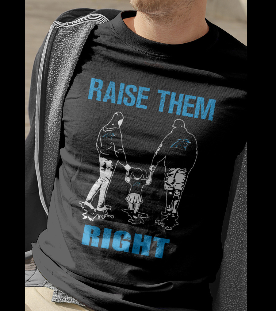 Raise Them Right Carolina Panthers Family Fans T-Shirt
