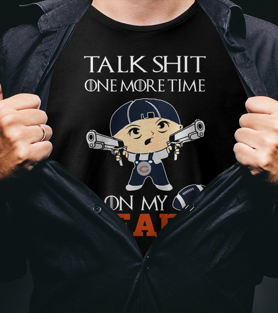 Talk Shit One More Time On My Bears T-Shirt
