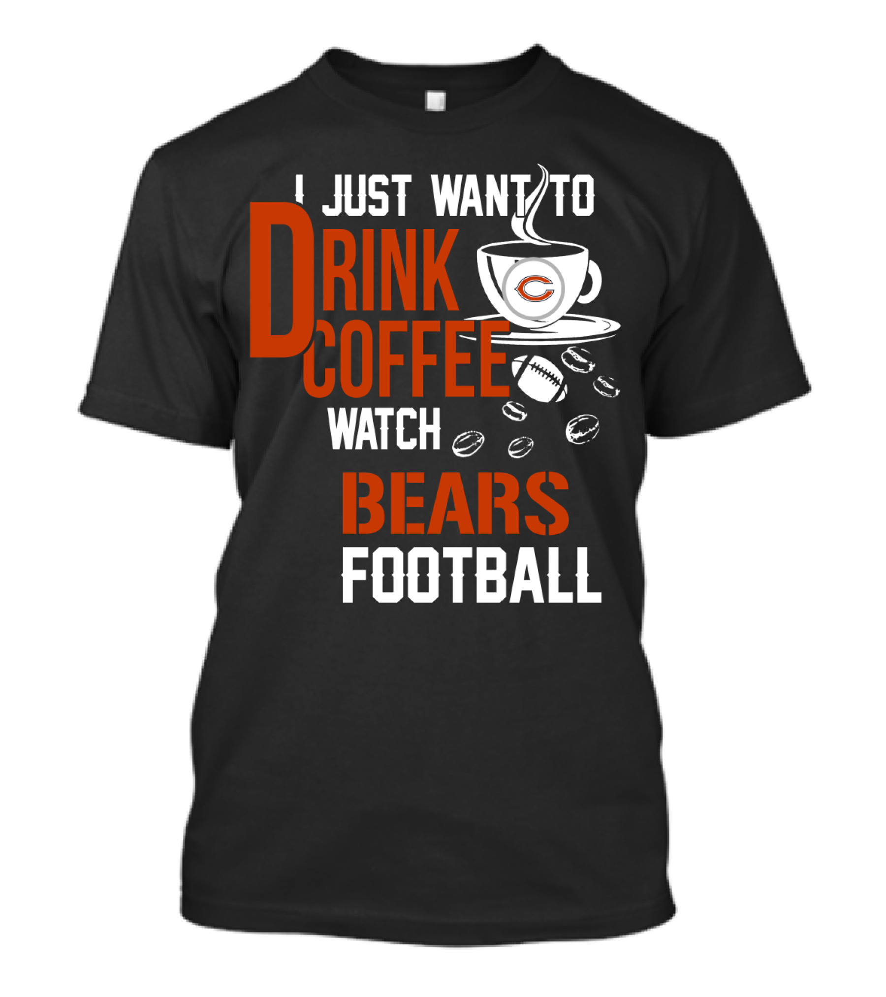 I Just Want To Drink Coffee Watch Bears Football T-Shirt