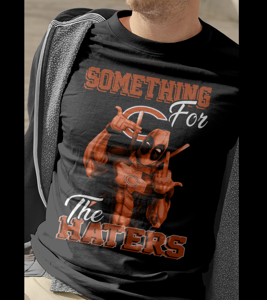 Something For The Haters Chicago Bears T-Shirt