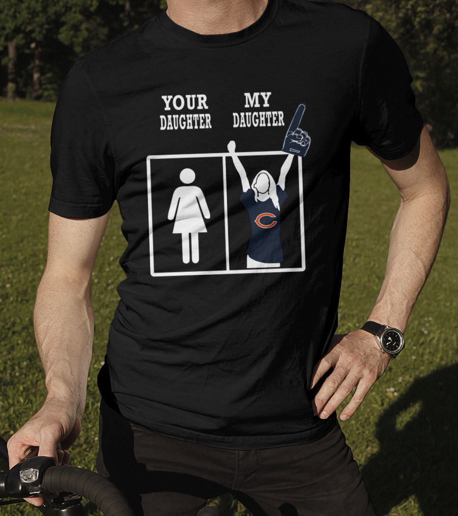 Your Daughter My Daughter Chicago Bears T-Shirt