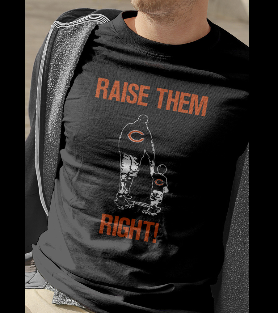 Chicago Bears Raise Them Right! T-Shirt