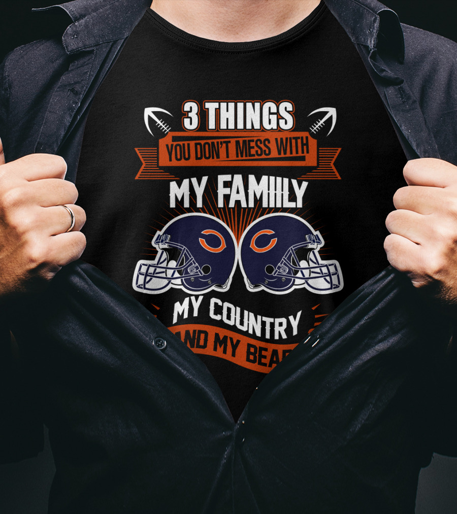 Things You Don't Mess With My Family My Country And My Bears T-Shirt