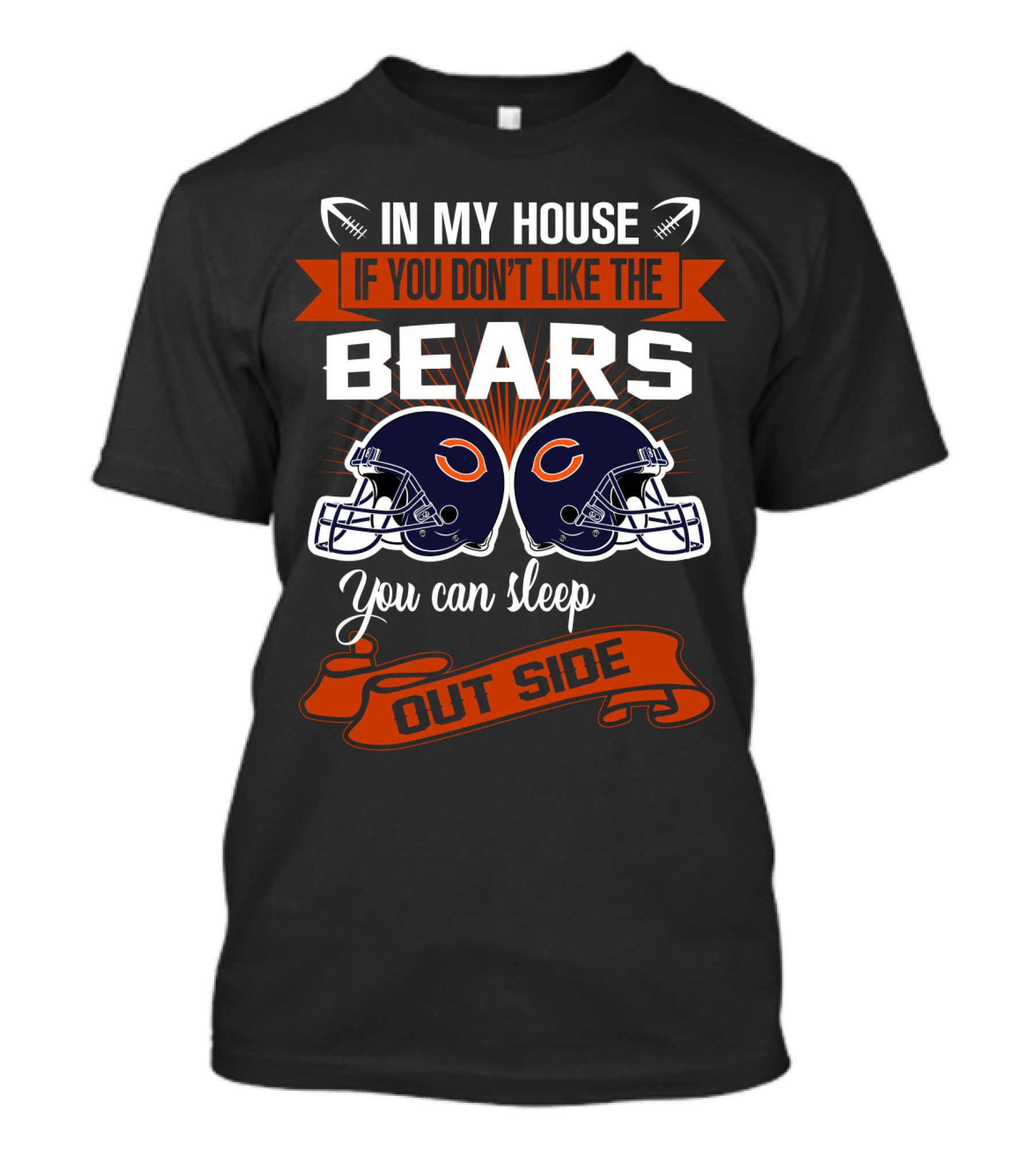 In My House If You Don't Like The Chicago Bears You Can Sleep Outside T-Shirt