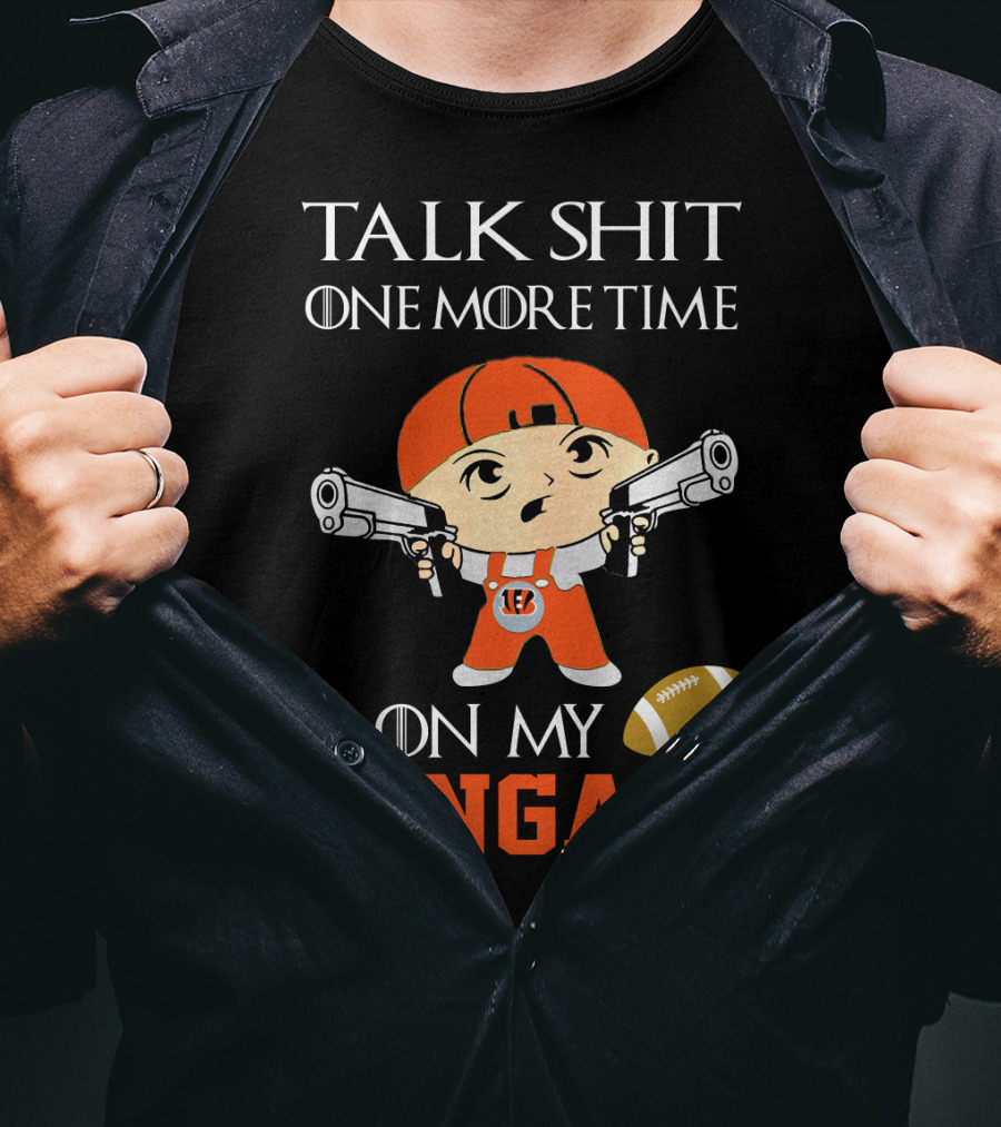 Talk Shit One More Time On My Bengals T-Shirt