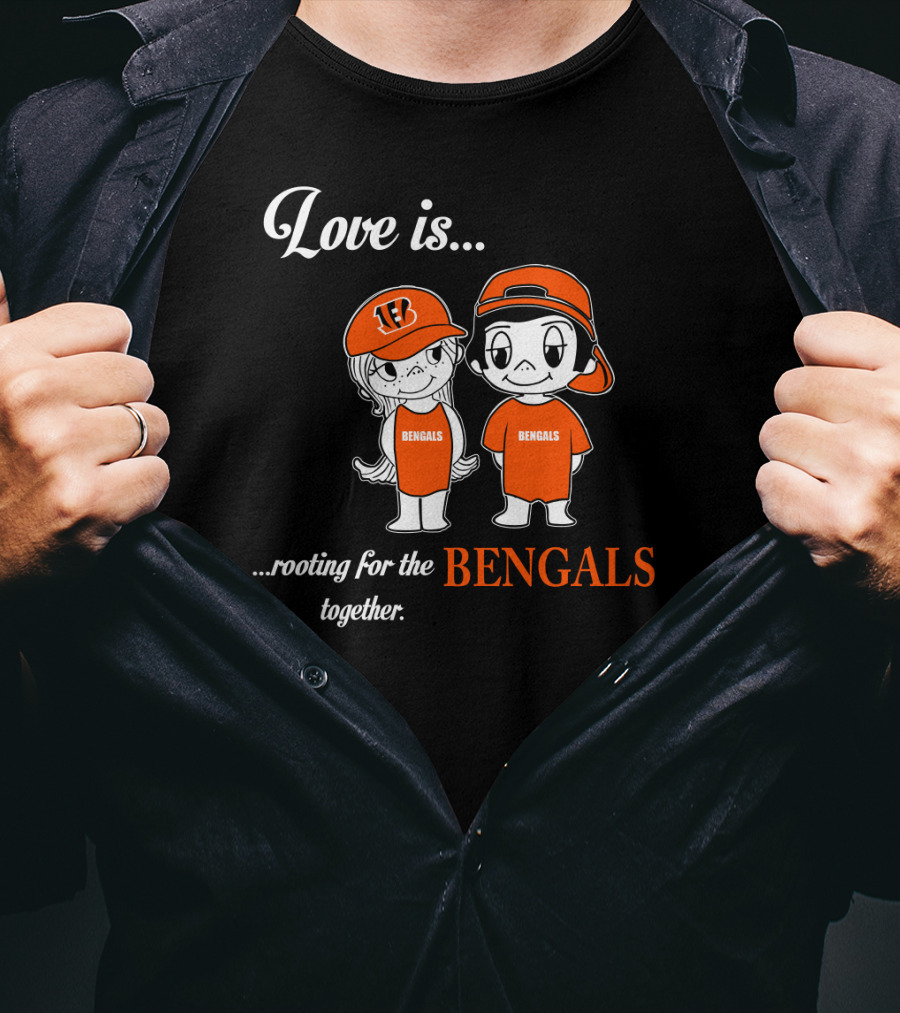 Love Is Rooting For The Bengals Together T-Shirt