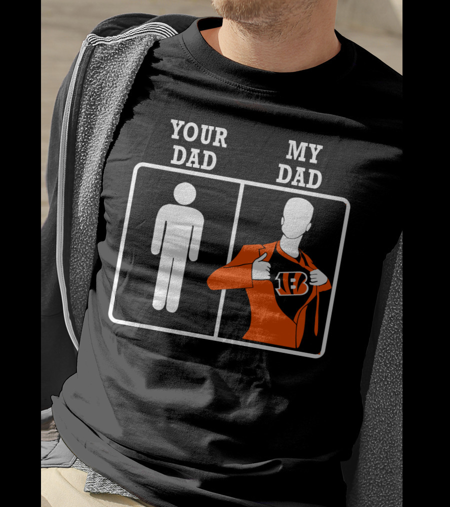 Your Dad My Dad Cincinnati Bengals T-Shirt