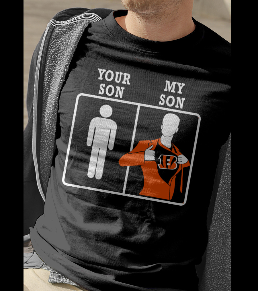 Cincinnati Bengals Your Son My Son Fan Pride T-Shirt